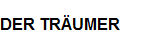 DER TR�UMER