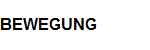 BEWEGUNG